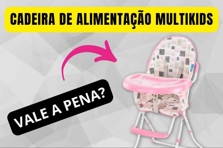 Cadeira de alimentação multikids é boa